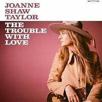 Joanne Shaw Taylor, The Trouble With Love